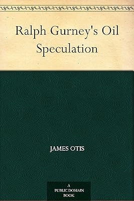Ralph Gurney's Oil Speculation
