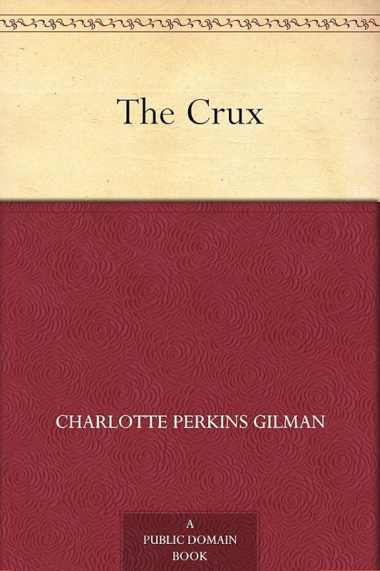The Crux by Charlotte Perkins Gilman