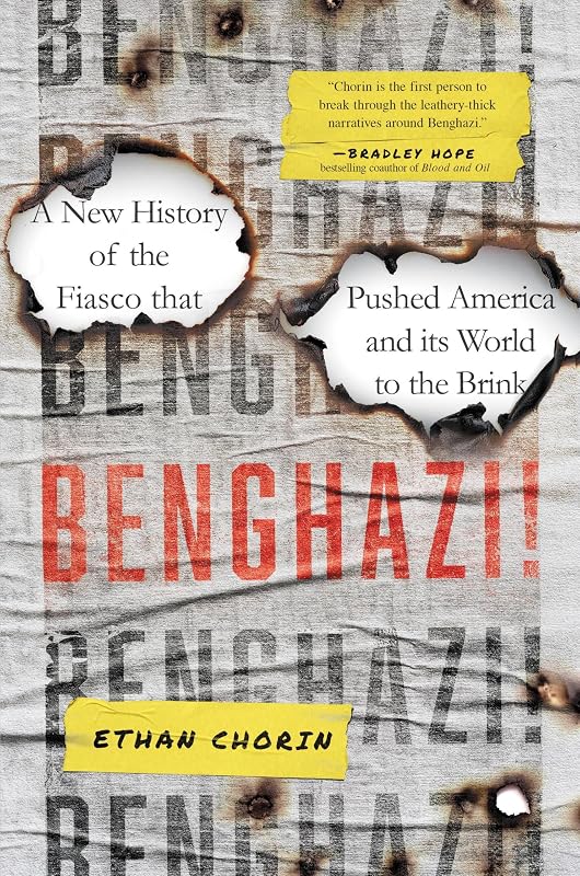 Benghazi!: A New History of the Fiasco that Pushed America and its World to the Brink by Ethan Chorin