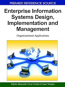 Enterprise Information Systems Design, Implementation and Management: Organizational Applications by Maria Manuela Cruz-Cunha