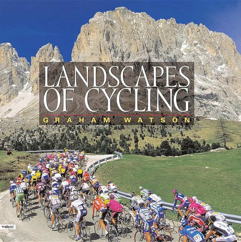 Landscapes of Cycling by Graham Watson