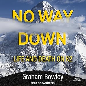 No Way Down: Life and Death on K2 by Graham Bowley