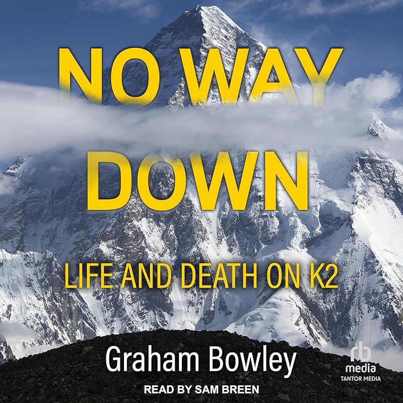 No Way Down: Life and Death on K2 by Graham Bowley