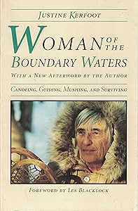 Woman Of The Boundary Waters: Canoeing, Guiding, Mushing, and Surviving (Minnesota) by Justine Kerfoot