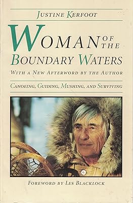 Woman Of The Boundary Waters: Canoeing, Guiding, Mushing, and Surviving (Minnesota)
