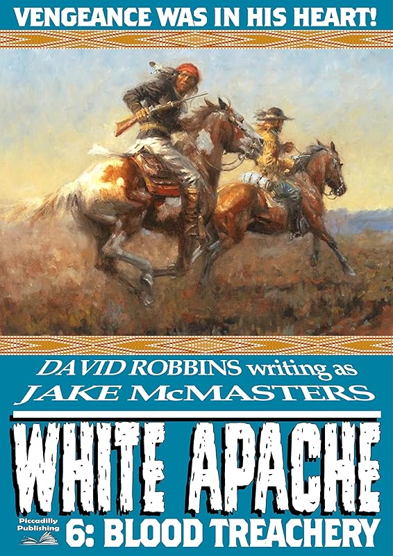 White Apache 6: Blood Treachery (A White Apache Western) by David Robbins