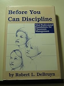 Before You Can Discipline by Robert L. Debruyn