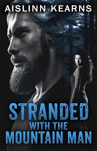 Stranded with the Mountain Man by Aislinn Kearns