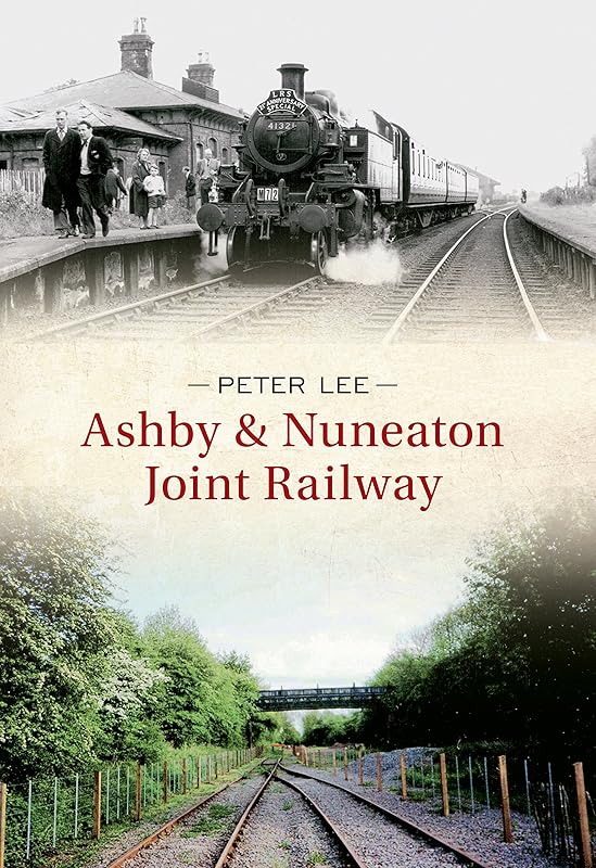 Ashby & Nuneaton Joint Railway by Peter Lee