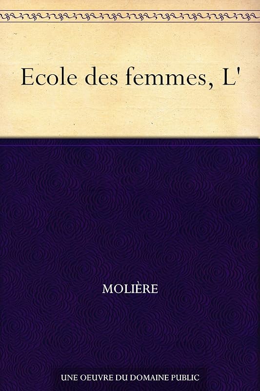 L' Ecole des femmes (French Edition) by Moliere