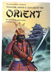Palladium Books Presents: Weapons, Armor & Castles of the Orient (for use with any game system) by Matthew Balent