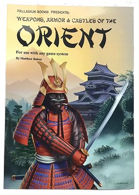 Palladium Books Presents: Weapons, Armor & Castles of the Orient (for use with any game system)