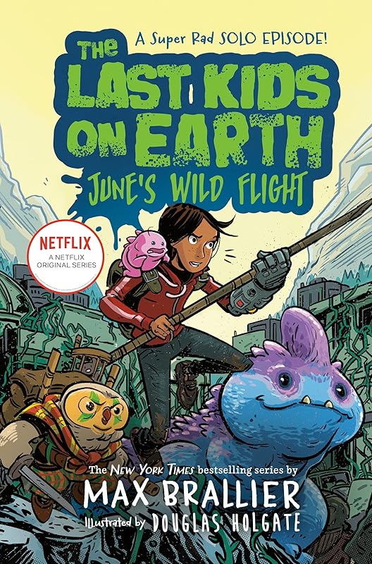 The Last Kids on Earth: June's Wild Flight by Max Brallier