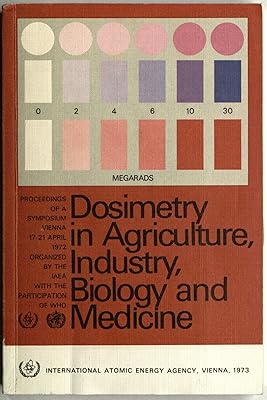 Dosimetry in agriculture, industry, biology and medicine.