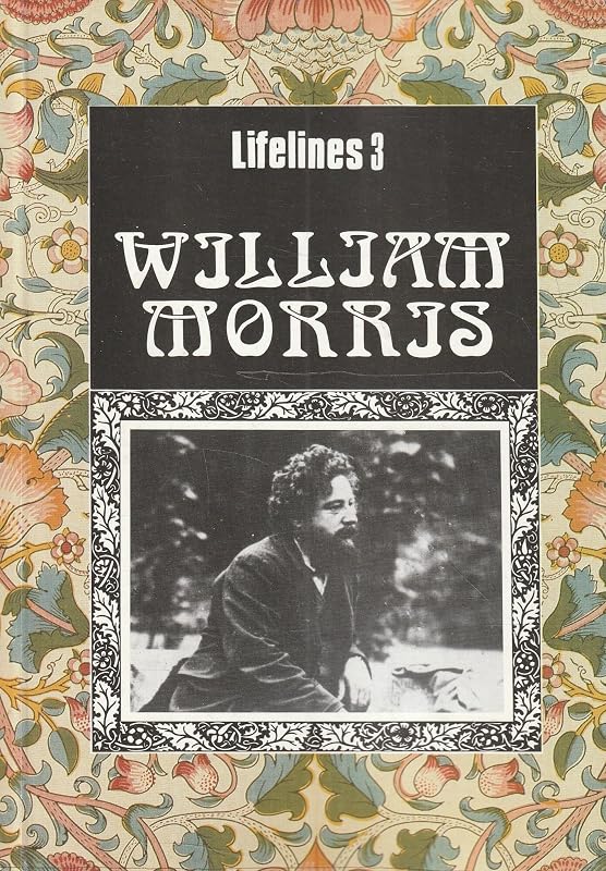 William Morris, 1834-1896 (Lifelines) by Richard Tames