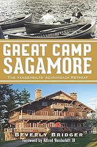 Great Camp Sagamore: The Vanderbilts' Adirondack Retreat (Landmarks) by Beverly Bridger