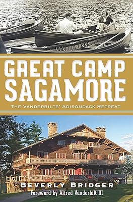 Great Camp Sagamore: The Vanderbilts' Adirondack Retreat (Landmarks)