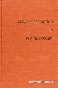 Clinical Prediction in Psychotherapy by Leonart Horwitz