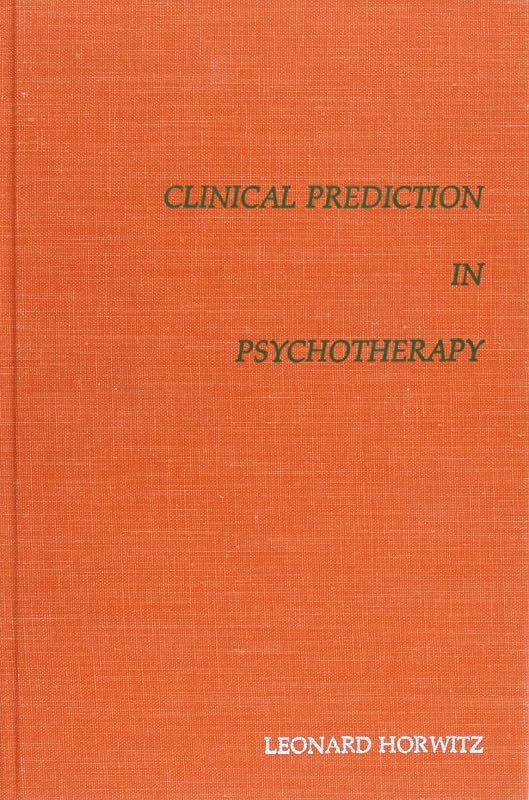 Clinical Prediction in Psychotherapy by Leonart Horwitz