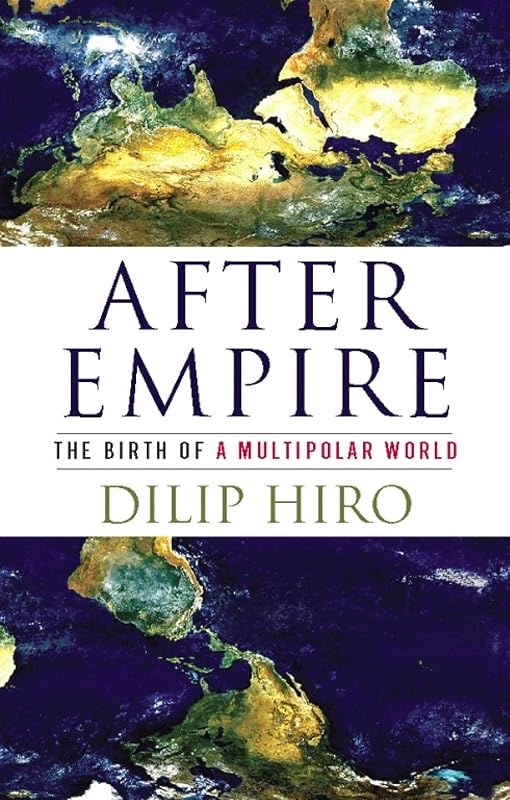 After Empire: The Birth of a Multipolar World by Dilip Hiro