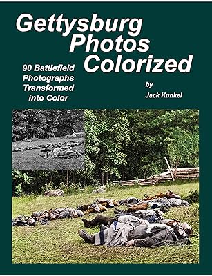 Gettysburg Photos Colorized: 90 Battlefield Photographs Transformed Into Color