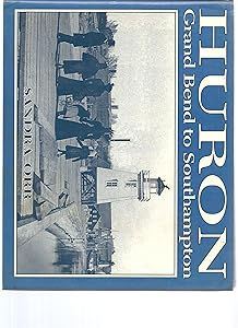 Huron: Grand Bend to Southampton by Sandra Orr