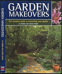Garden Makeovers: The Complete Guide to Reviving and Replenishing Your Garden by Liz Dobbs