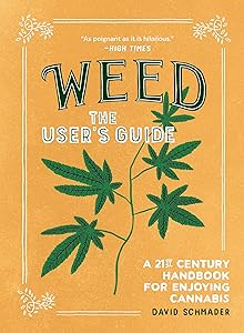 Weed: The User's Guide: A 21st Century Handbook for Enjoying Cannabis