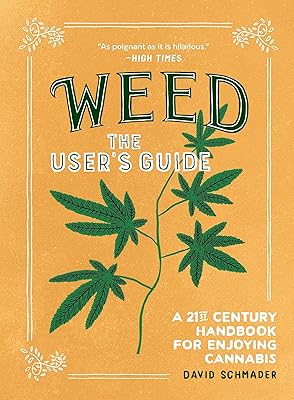 Weed: The User's Guide: A 21st Century Handbook for Enjoying Cannabis