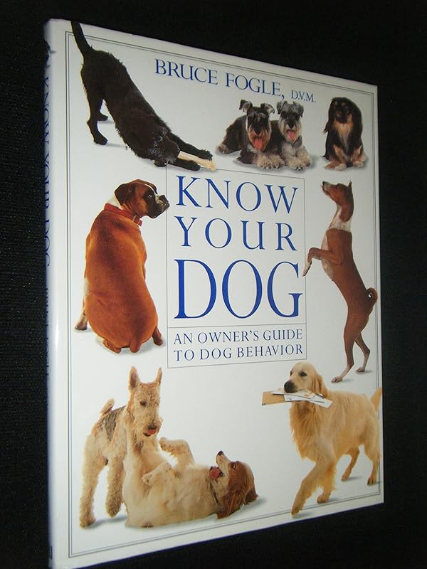 Know Your Dog: An Owner's Guide to Dog Behavior by Bruce Fogle