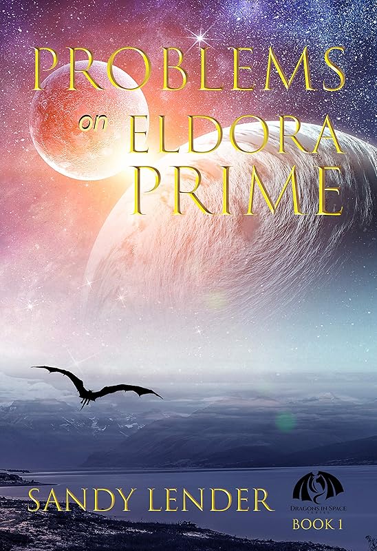Problems on Eldora Prime (Dragons in Space Book 1) by Sandy Lender