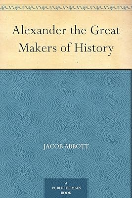 Alexander the Great Makers of History