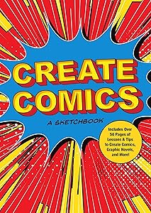 Create Comics: A Sketchbook: Includes Over 50 Pages of Lessons & Tips to Create Comics, Graphic Novels, and More! (Volume 8) (Creative Keepsakes, 8)