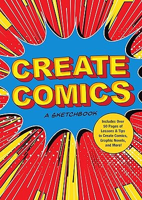 Create Comics: A Sketchbook: Includes Over 50 Pages of Lessons & Tips to Create Comics, Graphic Novels, and More! (Volume 8) (Creative Keepsakes, 8)