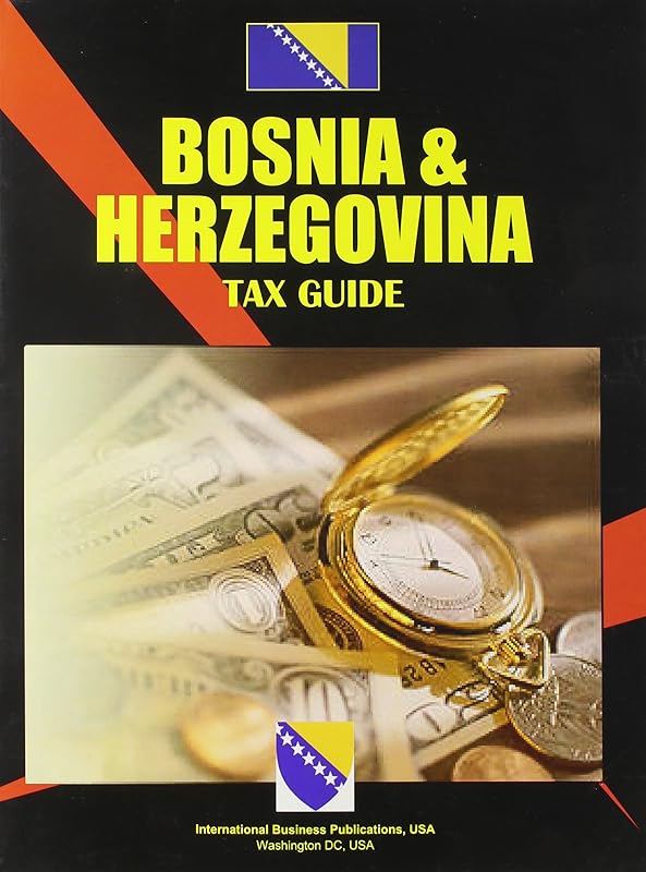 Bosnia & Herzegovina Tax Guide by Ibp Usa