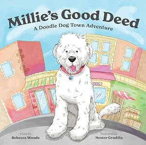 Millie's Good Deed: A Doodle Dog Town Adventure by Rebecca Woods