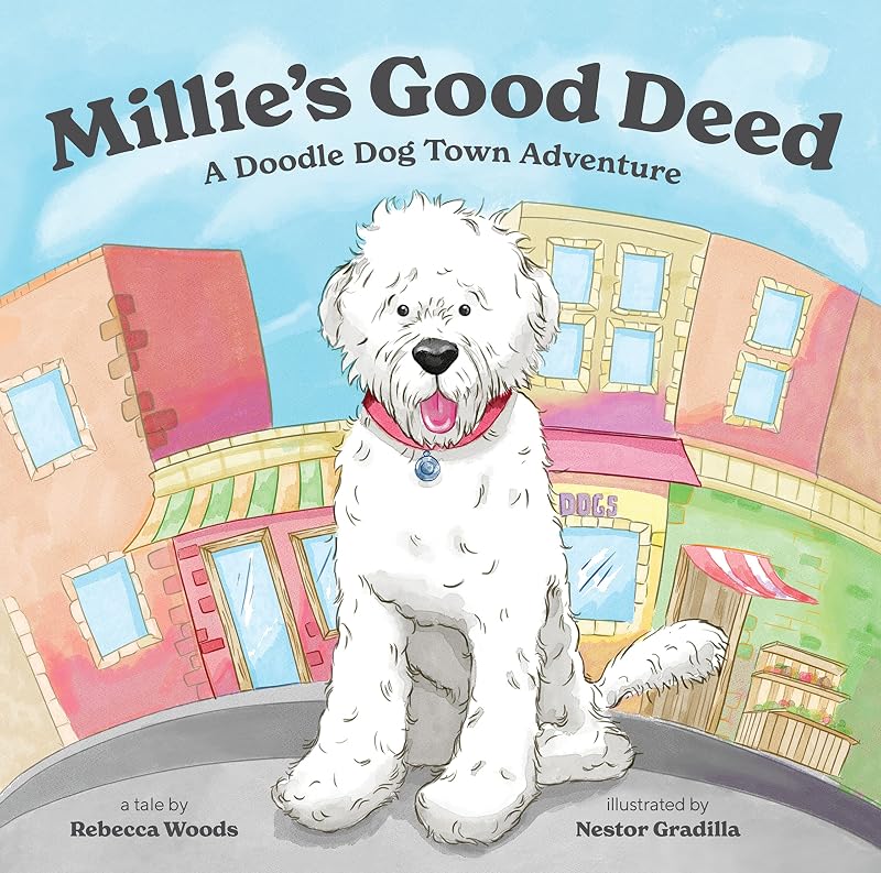 Millie's Good Deed: A Doodle Dog Town Adventure by Rebecca Woods