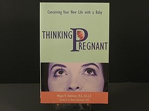 Thinking Pregnant: Conceiving Your New Life With a Baby by Megan V. Steelman