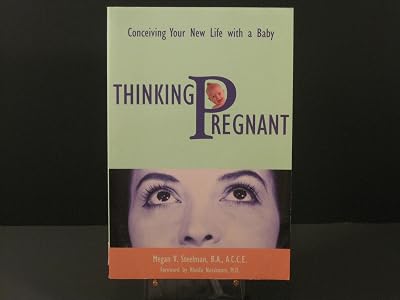 Thinking Pregnant: Conceiving Your New Life With a Baby