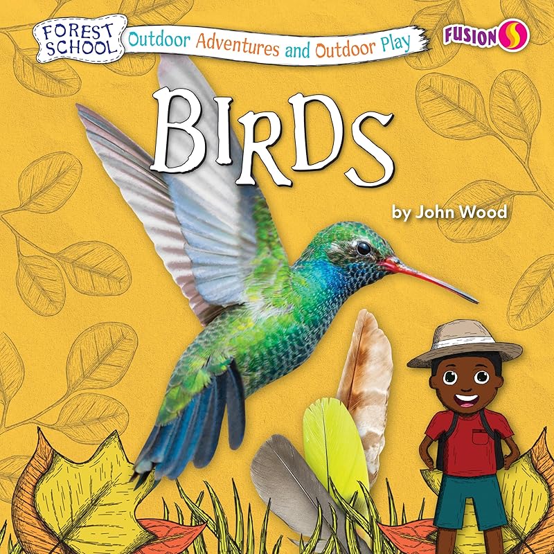 Birds (Forest School: Outdoor Adventures and Outdoor Play) by John Wood