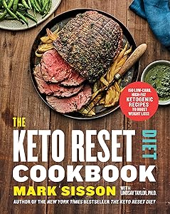 The Keto Reset Diet Cookbook: 150 Low-Carb, High-Fat Ketogenic Recipes to Boost Weight Loss: A Keto Diet Cookbook by Mark Sisson