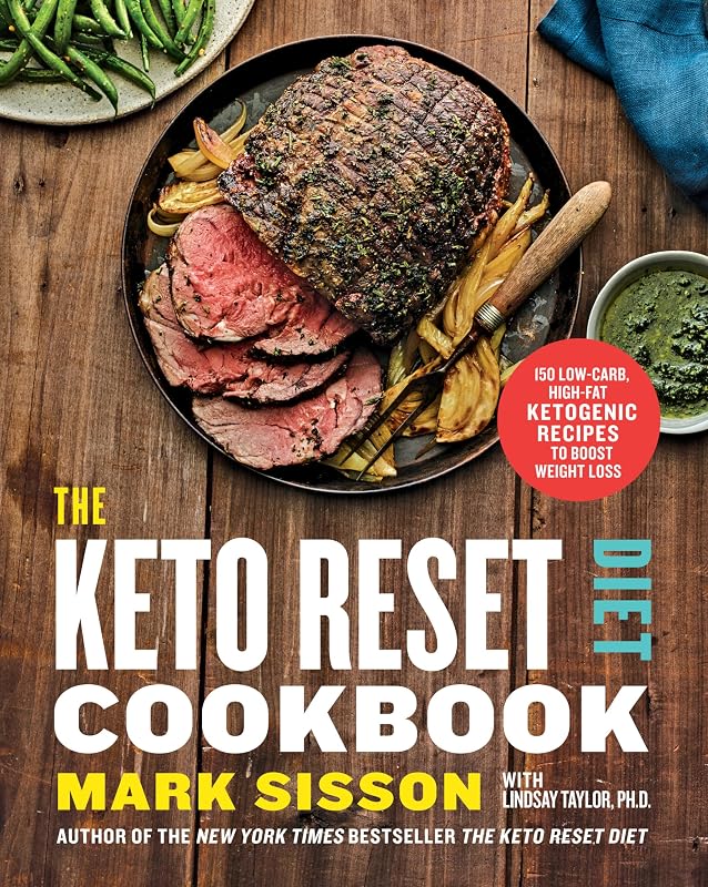 The Keto Reset Diet Cookbook: 150 Low-Carb, High-Fat Ketogenic Recipes to Boost Weight Loss: A Keto Diet Cookbook by Mark Sisson