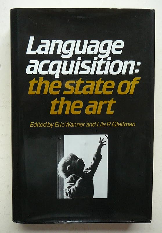 Language Acquisition: The State of the Art by Eric Wanner