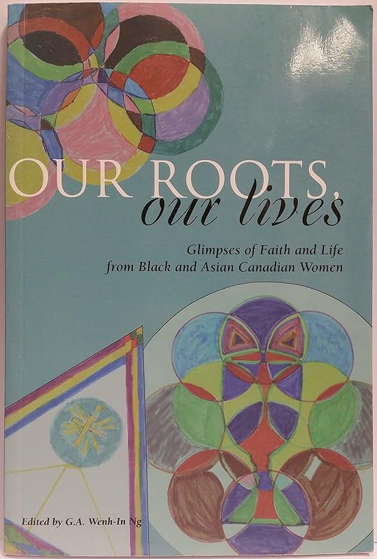 Our Roots, Our Lives: Glimpses of Faith and Life From Black and Asian Canadian Women by unknown author