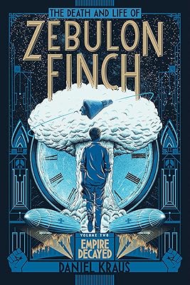 The Death and Life of Zebulon Finch, Volume Two: Empire Decayed