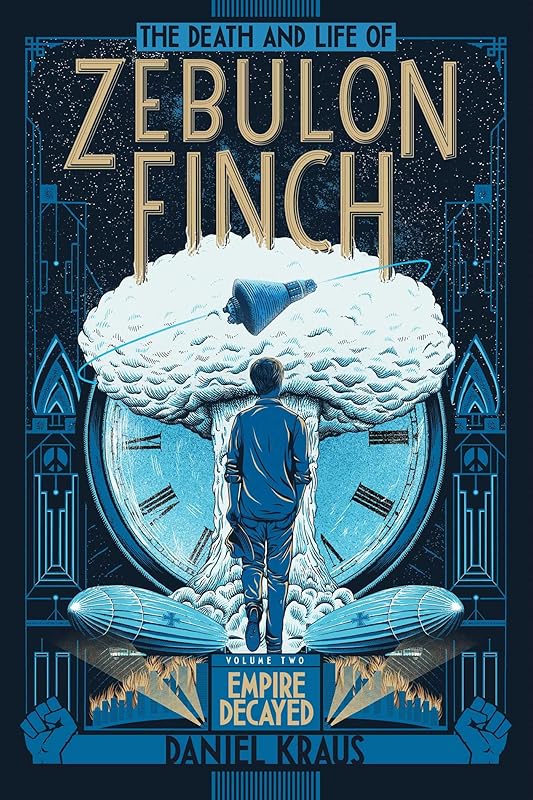 The Death and Life of Zebulon Finch, Volume Two: Empire Decayed by Daniel Kraus
