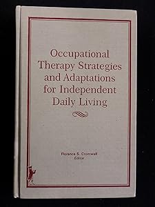 Occupational Therapy Strategies and Adaptations for Independent Daily Living by Florence S Cromwell