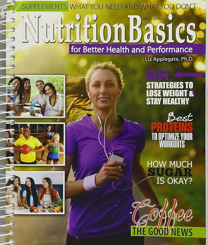Nutrition Basics for Better Health and Performance by Elizabeth A Applegate