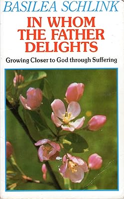 In Whom the Father Delights: Growing Closer to God Through Suffering