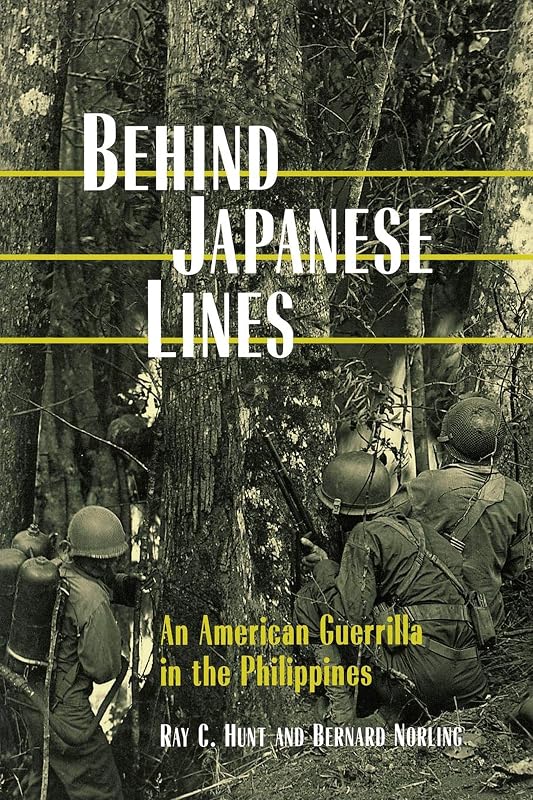 Behind Japanese Lines: An American Guerrilla in the Philippines by Ray C. Hunt